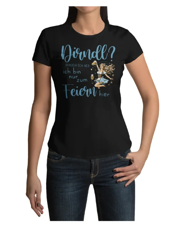 Dirndl brauch ich ned T-Shirt Lustiges Oktoberfest Trachten - Damen Baumwolle