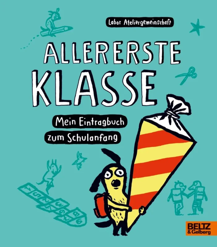 Allererste Klasse. Mein Eintragbuch zum Schulanfang_ von Labor Ateliergemeinschaft_Beltz & Gelberg_Buchcover